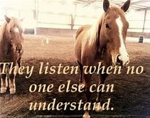 they listen when no one else can understand